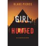 Girl, Hunted (An Ella Dark FBI Suspense Thriller-Book 3)