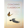 Coaching in the Classroom: A Guide for Empowering Students and Teachers
