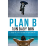 Plan B: Run Baby Run