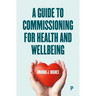 A Guide to Commissioning Health and Wellbeing Services