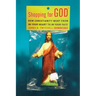 Shopping for God: How Christianity Went from in Your Heart to in Your Face