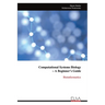 Computational Systems Biology - A Beginner's Guide