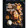 Sheet-Pan Meals: 100+ Simple, Delicious, Hassle-Free Dinners
