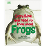 Everything You Need to Know about Frogs and Other Slippery Creatures