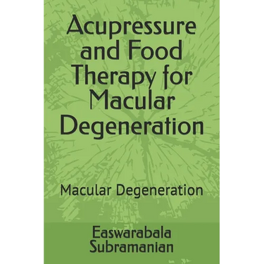 Acupressure and Food Therapy for Macular Degeneration: Macular Degeneration