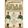 Rifle and Riflemen: Two Works on the Development of Light Troops, Their Operations & Weapons