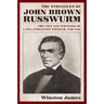 The Struggles of John Brown Russwurm: The Life and Writings of a Pan-Africanist Pioneer, 1799-1851