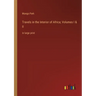Travels in the Interior of Africa; Volumes I & II: in large print