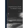 Lampshades How To Make Them