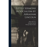 Little Sermons in Socialism by Abraham Lincoln