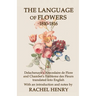 The Language of Flowers 1810-1816: Delachenaye's Abecedaire de Flore and Chambet's Embleme des Fleurs translated into English