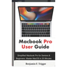 Macbook Pro User Guide: Simplified Macbook Pro for Seniors & Beginners: Master MacOS in 25 Minutes