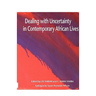 Dealing with Uncertainty in Contemporary African Lives