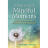 A Daily Dose of Mindful Moments: Applying the Science of Mindfulness and Happiness