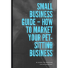 How To Market Your Pet-sitting Business