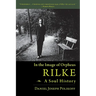 Rilke, a Soul History: In the Image of Orpheus
