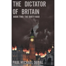 The Dictator of Britain: Book Two: The Dirty War