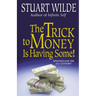 The Trick to Money Is Having Some