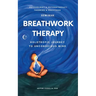 Breathwork Therapy Seminar: Holotropic Journey to Unconscious Mind Secrets