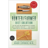 The Hunter/Farmer Diet Solution: Do You Have the Metabolism of a Hunter or a Farmer? Find Out...and Achieve Your Your Health and Weight-Loss Goals