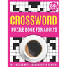 Crossword Puzzle Book For Adults: Large Print 2021 Brain Game Crossword Book For Puzzle Lovers Seniors With 80 Puzzles And Solutions As A Perfect Vale