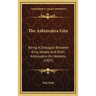 The Ashtavakra Gita: Being A Dialogue Between King Janaka And Rishi Ashtavakra On Vedanta (1907)