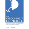 The Disconnect Principle: Eliminate difficult conversations with clarity and empathy