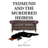 Tedmund and the Murdered Heiress