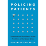 Policing Patients: Treatment and Surveillance on the Frontlines of the Opioid Crisis