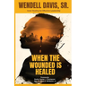 When The Wounded is Healed
