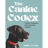 The Canine Codex: Nutrition, training and diseases prevention simplified