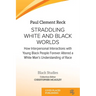 Straddling White and Black Worlds: How Interpersonal Interactions with Young Black People Forever Altered a White Man's Understanding of Race