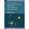 Real-Time Applications of Advanced Electrochemical Sensing Devices