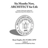 Six Months Now, ARCHITECT for Life: A Guide on Passing the Architectural Registration Exams in Six Months or Less