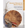 Nursery Manual for Native Plants: A Guide for Tribal Nurseries. Volume 1 - Nursery Management (Agriculture Handbook 730)