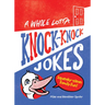 A Whole Lotta Knock-Knock Jokes: Squeaky-Clean Family Fun