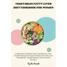 Vegetarian Fatty Liver Diet Cookbook for Women