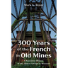 300 Years of the French in Old Mines: A Narrative History of the Oldest Village in Missouri