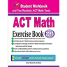ACT Math Exercise Book: Student Workbook and Two Realistic ACT Math Tests