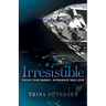 Irresistible: Focus Your Energy, Experience True Love