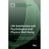 Life Satisfaction and Psychological and Physical Well-Being