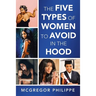 The Five Types of Women to Avoid in the Hood