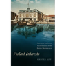 Violent Interests: Capitalism and Social Transformation in the Eastern Mediterranean
