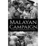 Malayan Campaign: A History from Beginning to End