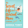 The Secret Life of an Uncool Mom