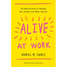 Alive at Work: The Neuroscience of Helping Your People Love What They Do