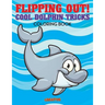 Flipping Out! Cool Dolphin Tricks Coloring Book