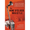 The Nine O'Clock Whistle: Stories of the Freedom Struggle for Civil Rights in Enfield, North Carolina
