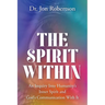 The Spirit Within: An Inquiry Into Humanity's Inner Spirit and God's Communication With It