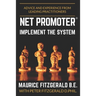 Net Promoter - Implement the System: Advice and experience from leading practitioners